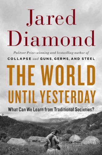 The World Until Yesterday : What Can We Learn from Traditional Societies?