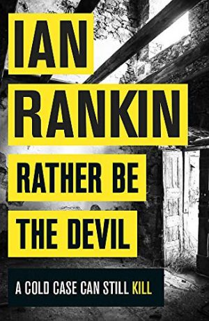 Rather Be the Devil : The superb Rebus No.1 bestseller (Inspector Rebus 21)