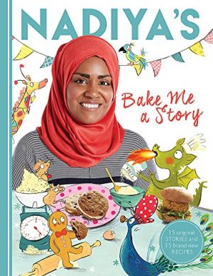 Nadiya's Bake Me a Story : Fifteen stories and recipes for children