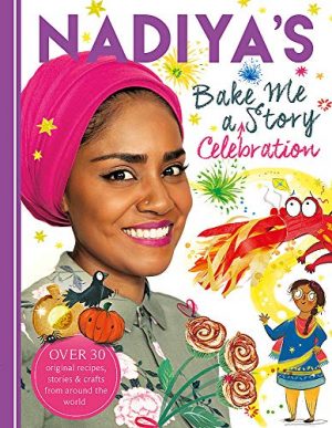 Nadiya's Bake Me a Celebration Story : Thirty recipes and activities plus original stories for children