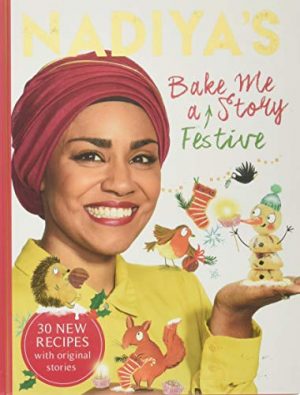 Nadiya's Bake Me a Festive Story : Thirty festive recipes and stories for children