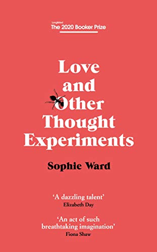Love and Other Thought Experiments : Longlisted for the Booker Prize 2020