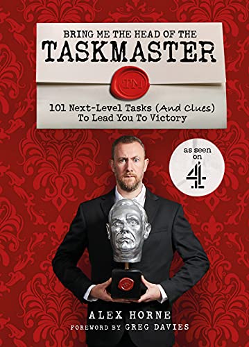 Bring Me The Head Of The Taskmaster : 101 next-level tasks (and clues) that will lead one ordinary person to some extraordinary Taskmaster treasure