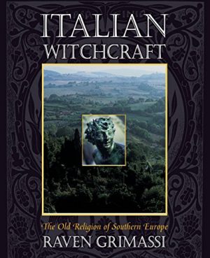 Italian Witchcraft : The Old Religion of Southern Europe