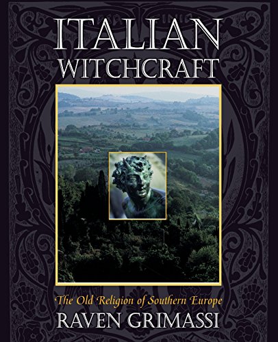 Italian Witchcraft : The Old Religion of Southern Europe