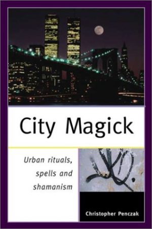 City Magick: Urban Rituals,Spells