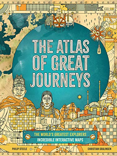 The Atlas of Great Journeys : The Story of Discovery in Amazing Maps