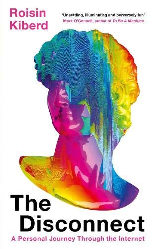 The Disconnect : A Personal Journey Through the Internet