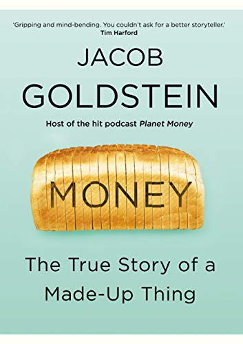 Money : The True Story of a Made-Up Thing