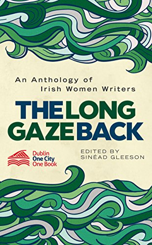 The Long Gaze Back : An Anthology of Irish Women Writers